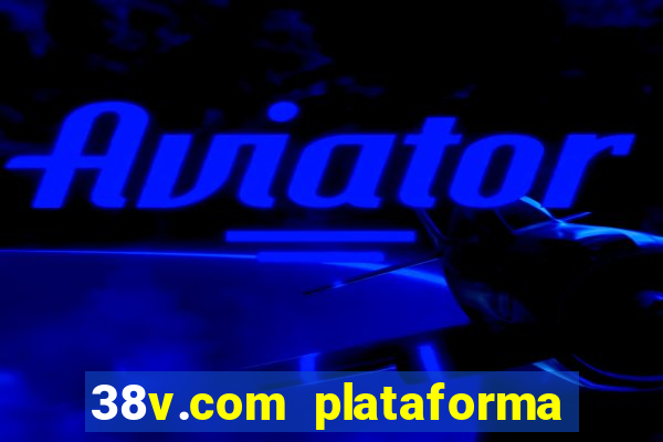 38v.com plataforma de jogos